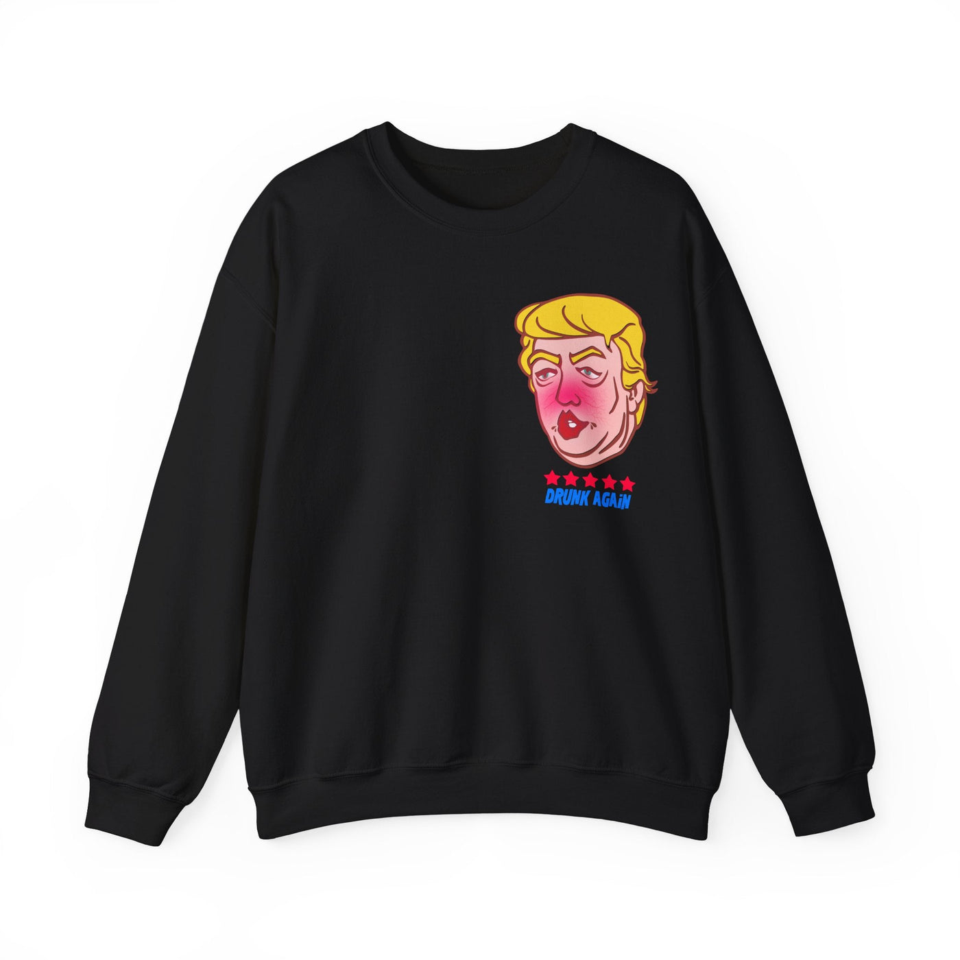 Drunk Again - Trump Meme | Unisex Sweatshirt