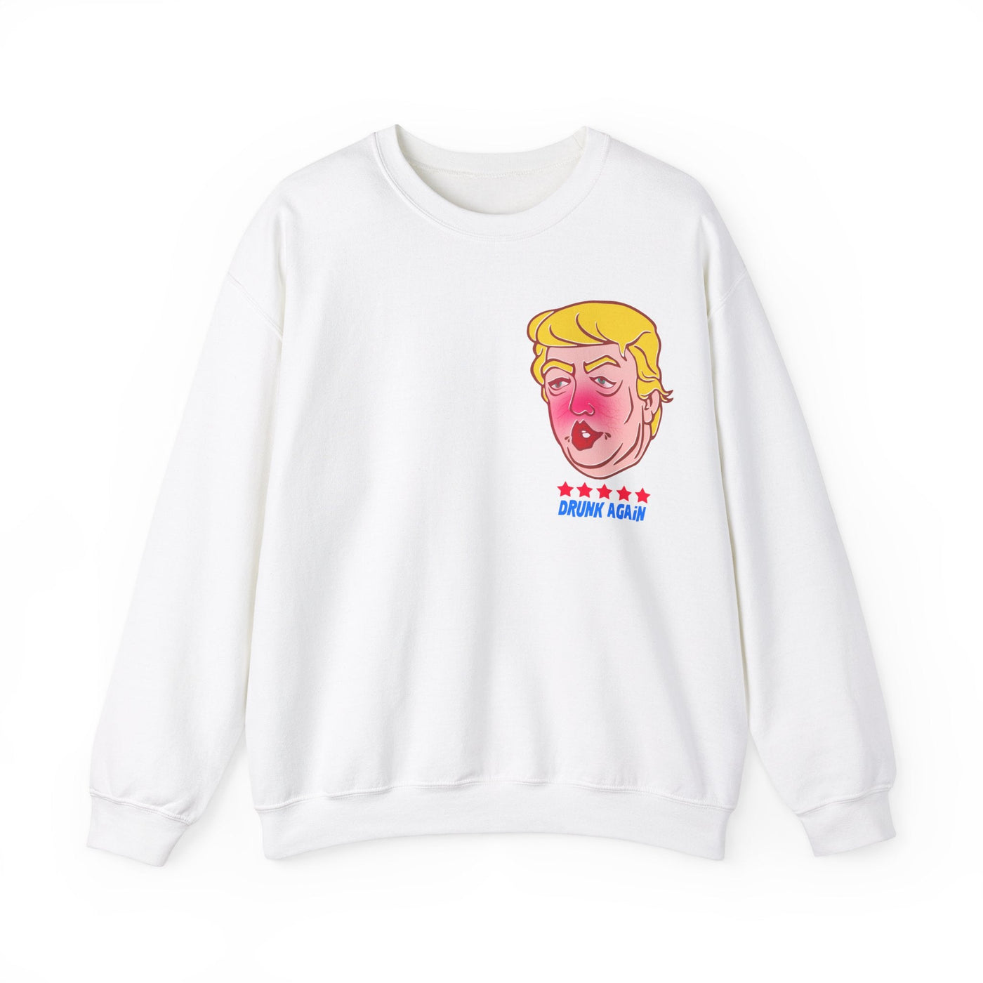 Drunk Again - Trump Meme | Unisex Sweatshirt