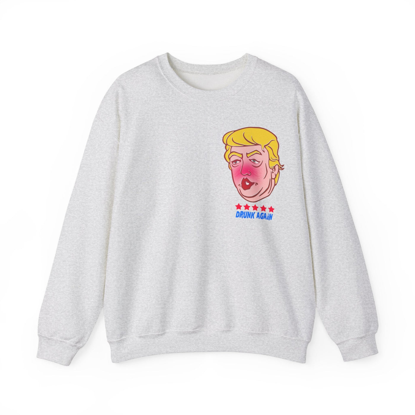 Drunk Again - Trump Meme | Unisex Sweatshirt