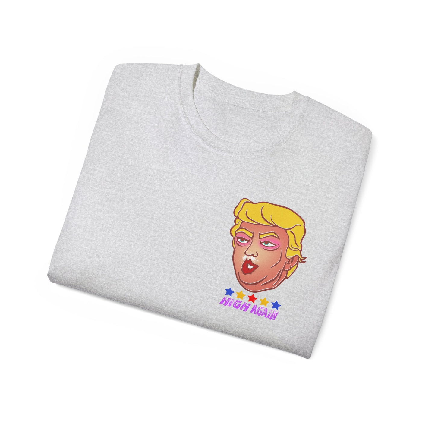 High Again - Trump Meme | Unisex T-shirt